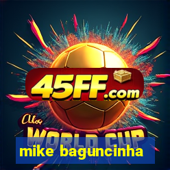 mike baguncinha